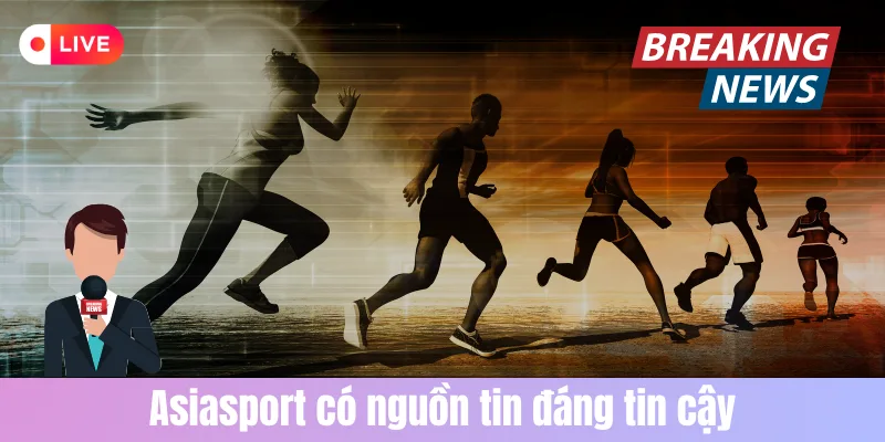 AsiaSport là chuyên trang tin tức đáng tin cậy